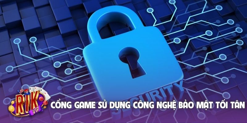 Cổng game sử dụng công nghệ bảo mật tối tân