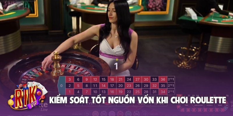 Kiểm soát tốt nguồn vốn khi chơi Roulette