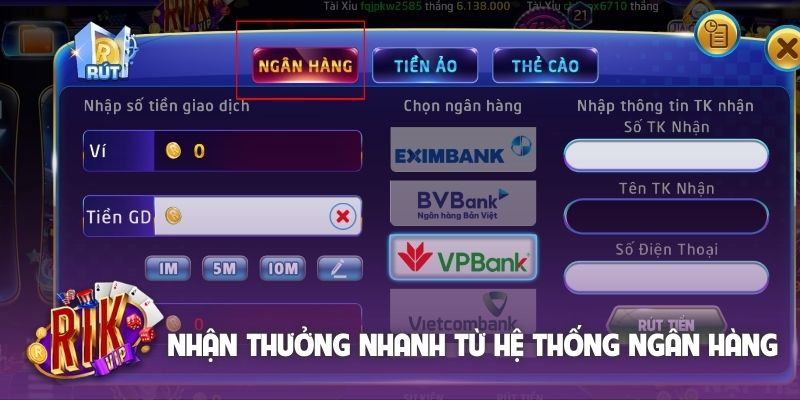 Nhận thưởng nhanh từ hệ thống ngân hàng