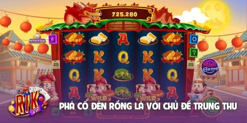 Phá cổ đèn Rồng là game nổ hũ với chủ đề trung thu